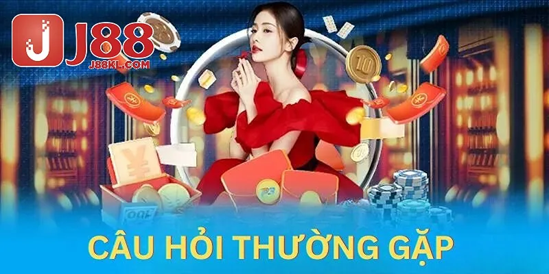 Các câu hỏi giúp bạn hiểu thêm về nhà cái J88