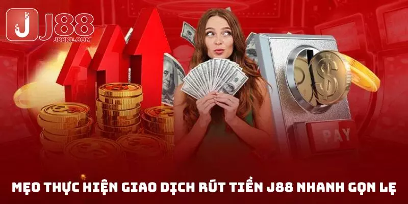 Nắm rõ các tips rút vốn nhà cái nhanh chóng